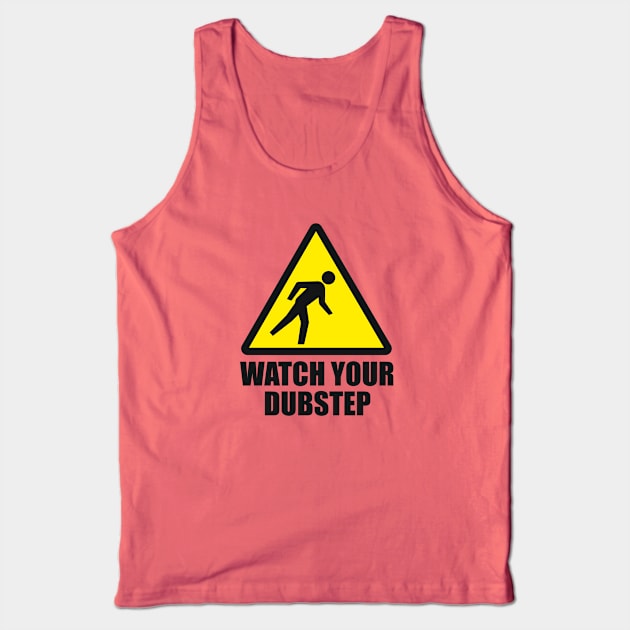 Watch your Dubstep (2c) Tank Top by hardwear